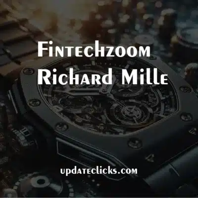 Fintechzoom Richard Mille: The Epitome of Luxury Watchmaking