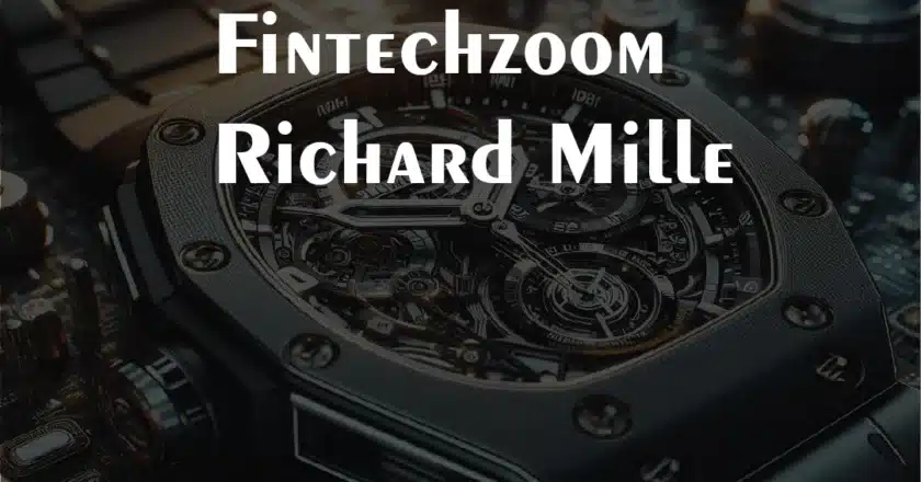 Fintechzoom Richard Mille: The Epitome of Luxury Watchmaking