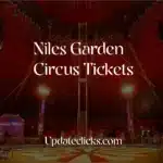 Niles Garden Circus Tickets: Passport for Unforgettable area